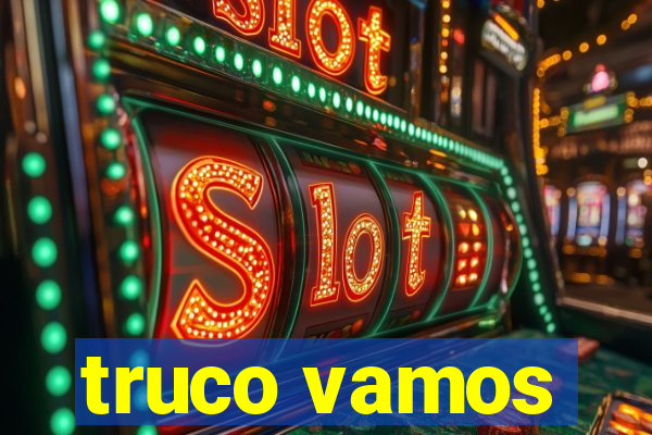 truco vamos